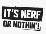 Its Nerf Or Nothing - Poster, HD Png Download - kindpng